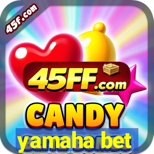 yamaha bet